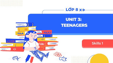 Tiếng Anh lớp 8 Unit 3: Skills 1 - Global Success