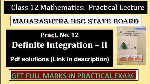 Class 12 Maths || Practical No. 12 || Definite Integration - II