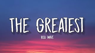Rod Wave - The Greatest (TikTok, sped up) [Lyrics] | And I know it's hard to find a way