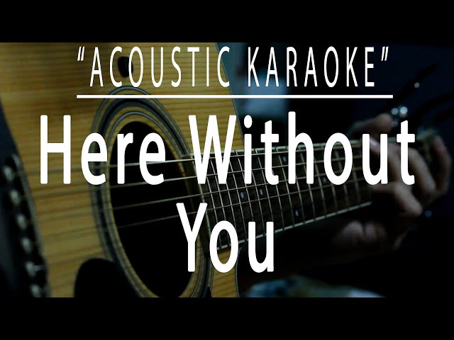 Here without you - 3 Doors Down (Acoustic karaoke) class=