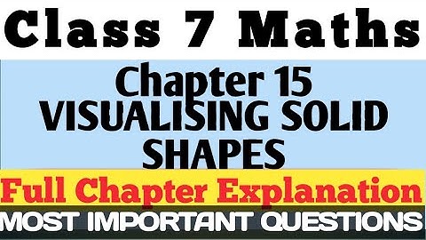 Class 7 - Chapter 15 - Visualising Solid shapes - Introduction - NCERT maths