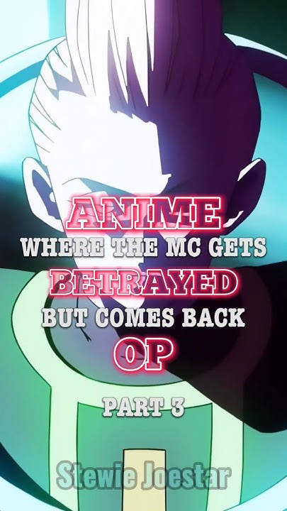 Anime where the MC gets betrayed but comes back OP Part 3| #shorts # - Anime Where Mc Dies And Comes Back Op