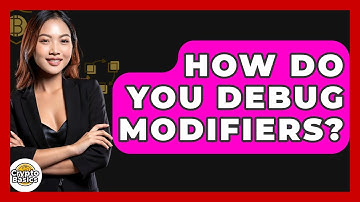 How Do You Debug Modifiers? - CryptoBasics360.com