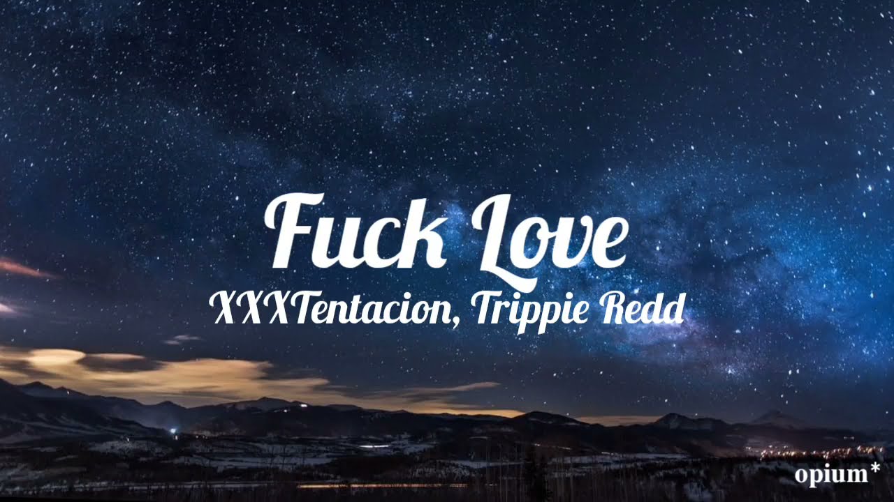 Xxxtentacion Fuck Love Feat Trippie Redd Lyrics Youtube 