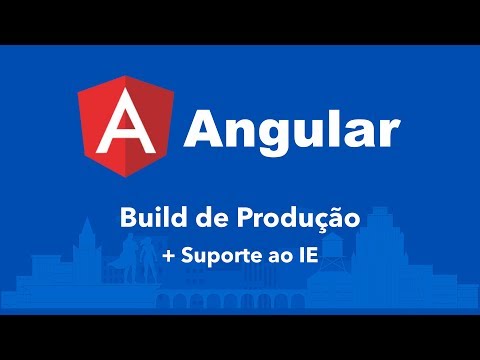 Curso Angular #147: Build de Produção + Suporte ao Internet Explorer