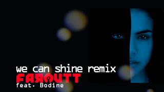 Faroutt feat: Bodine - We Can Shine REMIX