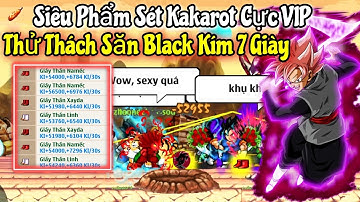 Ngọc Rồng Online - Thử Thách Sét Kakarot Cực VIP Săn Black Goku Kím 7 Giày...Lụm Giày Gãy Cả Tay