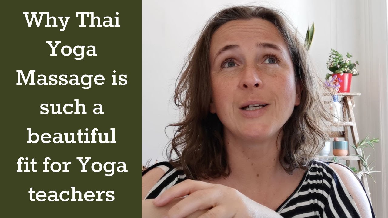 Why Thai Yoga Massage is such a beautiful fit for Yoga teachers - YouTube
