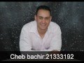 cheb Bachir 2013 ma3indich menek 3achra