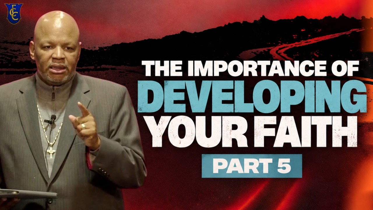 The Importance Of Developing Your Faith |10.18.26 | Faith Cathedral Church | #Faith
