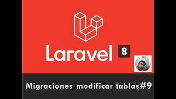 09 - Migraciones modificar tablas en Laravel 8