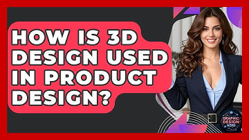 How Is 3D Design Used In Product Design? - Graphic Design Nerd