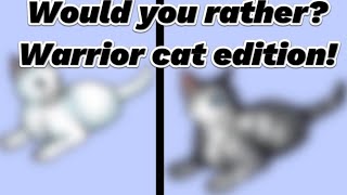Would you rather -Warrior cat edition!-
