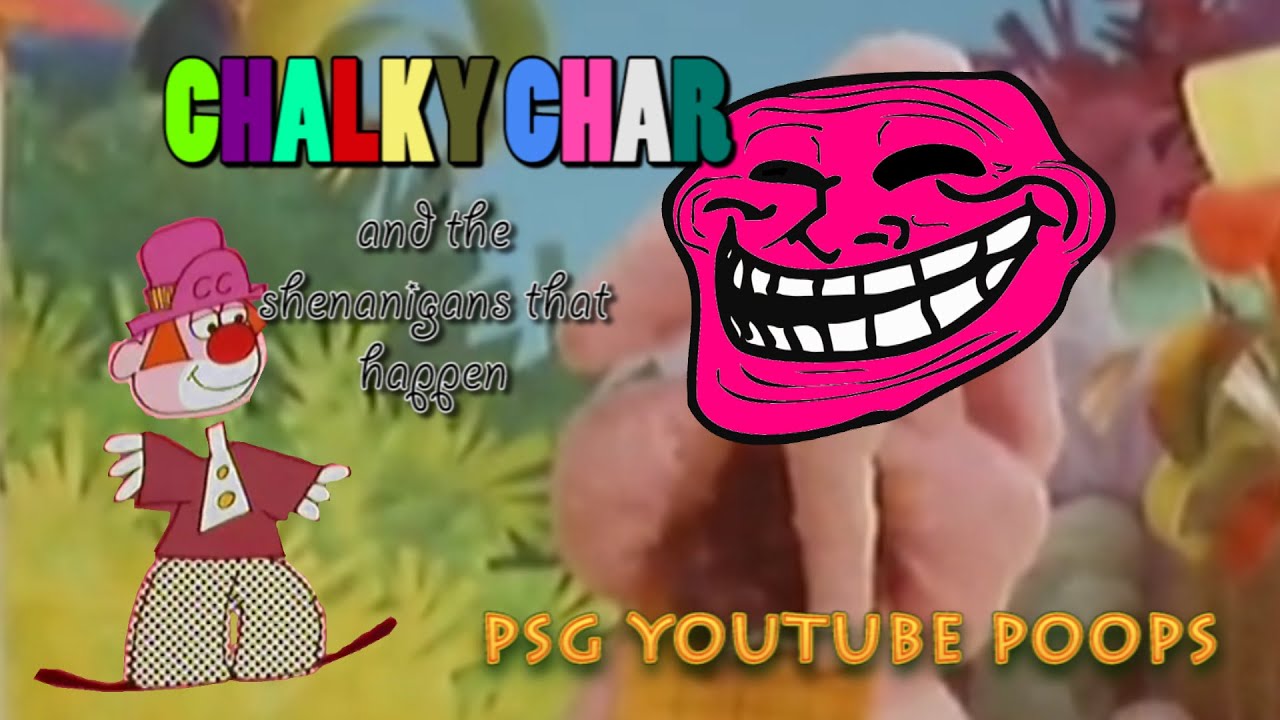 [OLD*] Charlie Chalk YouTube Poop Chalky Char and The Shenanigans That