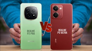 Realme P2 Pro vs Realme P3 Ultra: Full comparison of Best Budget smartphones 2025!