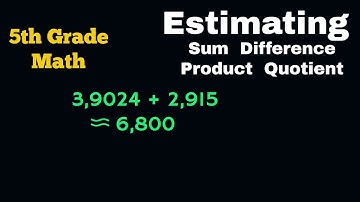Estimating Whole Number | Sum Difference Product Quotient |5th Grade Math SOL | @darrionmayemathmax