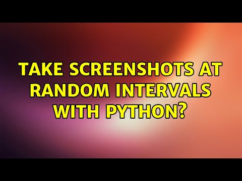 Ubuntu: Take screenshots at random intervals with Python? (2 Solutions!!)