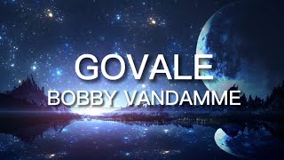 BOBBY VANDAMME - GOVALE [Lyrics]