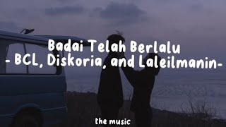 BCL, Diskoria, and Laleilmanino - Badai Telah Berlalu (Lyrics)