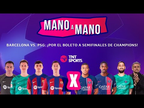 BARCELONA VS. PSG: ¡POR UN BOLETO A SEMIS DE CHAMPIONS! | MANO A MANO