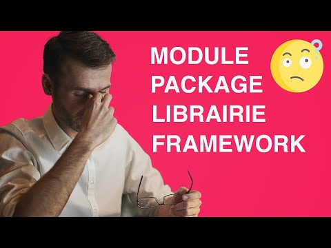 Module, package, librairie, framework... qui fait quoi ?