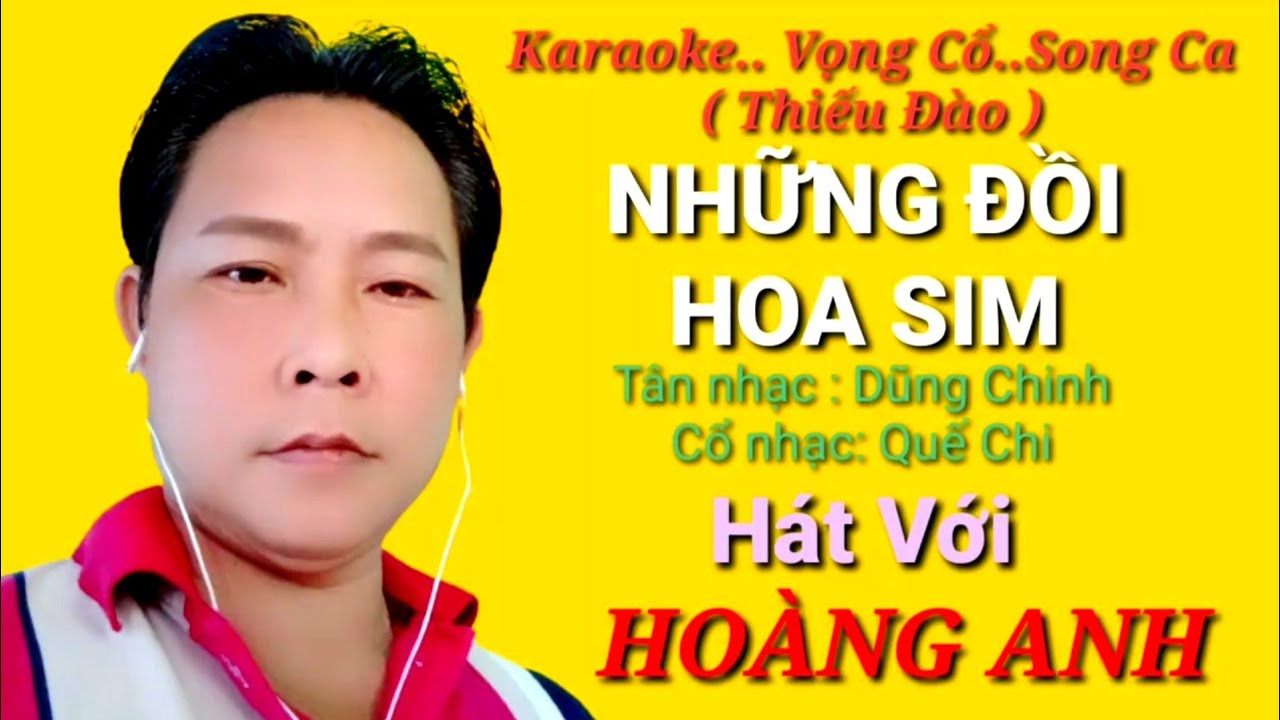 NHỮNG ĐỒI HOA SIM....Karaoke Thiếu Đào.. Vọng cổ.. Song ca.. . Hát Với HOÀNG ANH