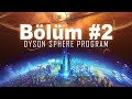 HER YER BİLİM OLACAK - Dyson Sphere Program #2 [Türkçe]