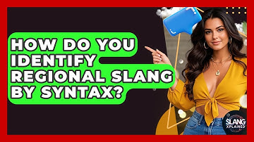 How Do You Identify Regional Slang By Syntax? - SlangXplained