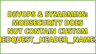 DevOps & SysAdmins: modsecurity Does not contain custom REDQUEST_HEADER_NAMES Net Worth