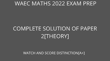 MATHEMATICS WAEC 2022 EXAM PREP