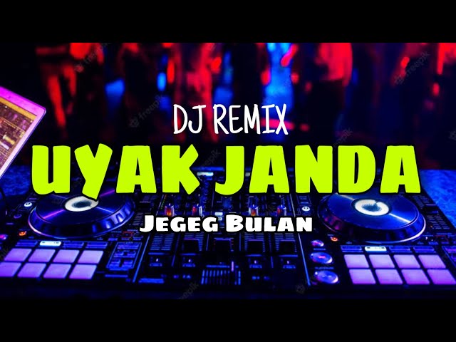 DJ REMIX UYAK JANDA - JEGEG BULAN class=