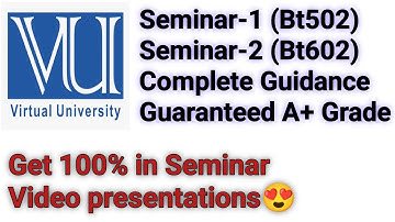 VU Seminar-1 & Seminar-2 presentations complete guidance/ A+ Grade Guaranteed in BT502 and BT602