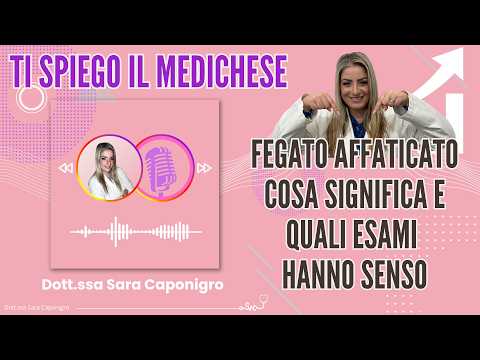 Video Fegato affaticato: cosa significa e quali esami hanno senso?