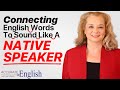 How to connect English words to sound like a native speaker | Accurate English