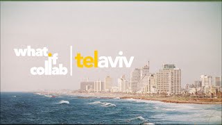 Tel Aviv | What If Collab [Episode 2]