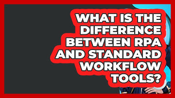 What Is The Difference Between RPA And Standard Workflow Tools? - Wealth Advisor Success Hub