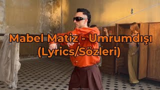Mabel Matiz - Umrumdışı (Lyrics/Sözleri) 