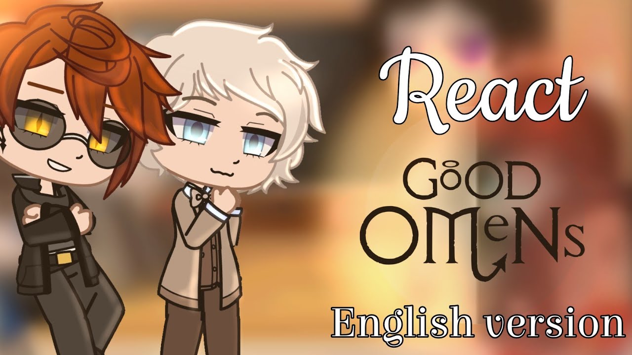 Good omens react to futur//Good Omens past//Ineffable Husbands//English//Gacha Club