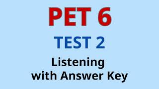 PET 6 TEST 2 LISTENING WITH ANSWER KEYS