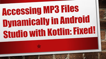Accessing MP3 Files Dynamically in Android Studio with Kotlin: Fixed!