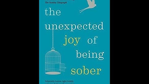 "The Unexpected Joy of Being Sober" By Catherine Gray