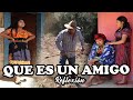 QUE ES UN AMIGO Reflexión mira este video