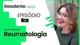 A escolha de reumatologia como especialidade | ResidenteCast com Cecília Bezerra