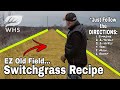 EZ Switchgrass Recipe For Old Fields