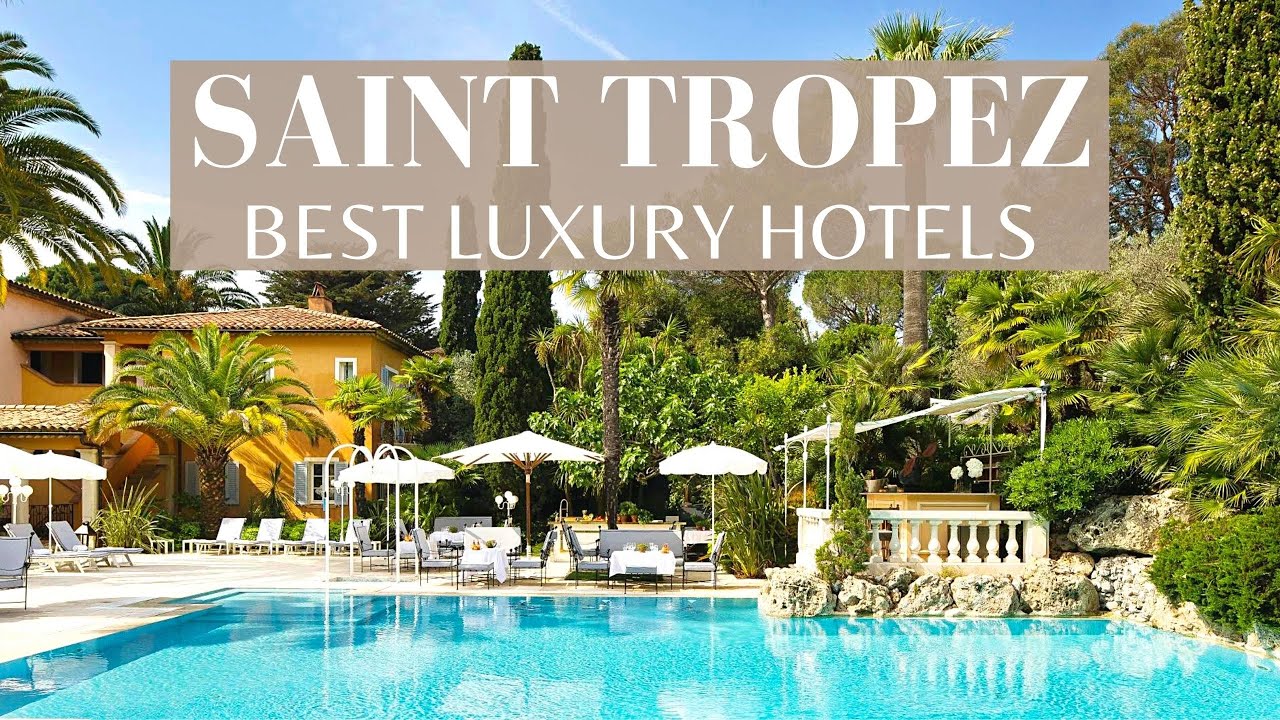 Best Luxury Hotels Saint Tropez, The French Riviera 2021 - YouTube