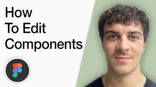 How To Edit Components In Figma (Full 2025 Guide)