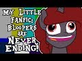 My Little Fanfic: Bloopers are Never Ending! (110,000 Subscribers Special)