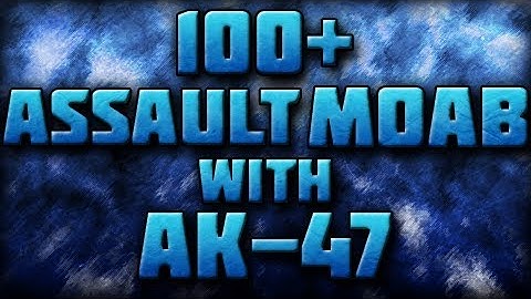 MW3: 100+ Assault MOAB w/AK-47 (100+ with Every Assault Rifle)