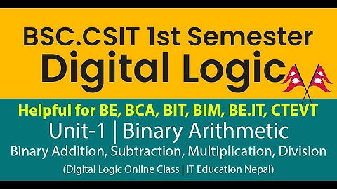 Unit-1 04 | Binary Arithmetic | BSc Csit 1st Sem Digital Logic | DigitalLogic CTEVT BIM BCA in Nepal