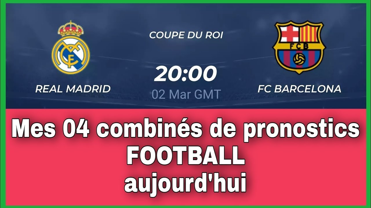 Les 4 meilleurs pronostics foot du jour, dont Real Madrid vs Barça
